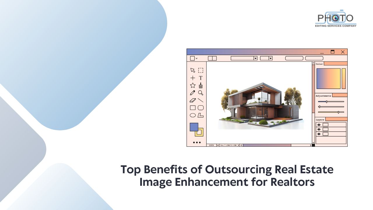 Top 7 Benefits of Outsourcing Real Estate Photo Editing Services