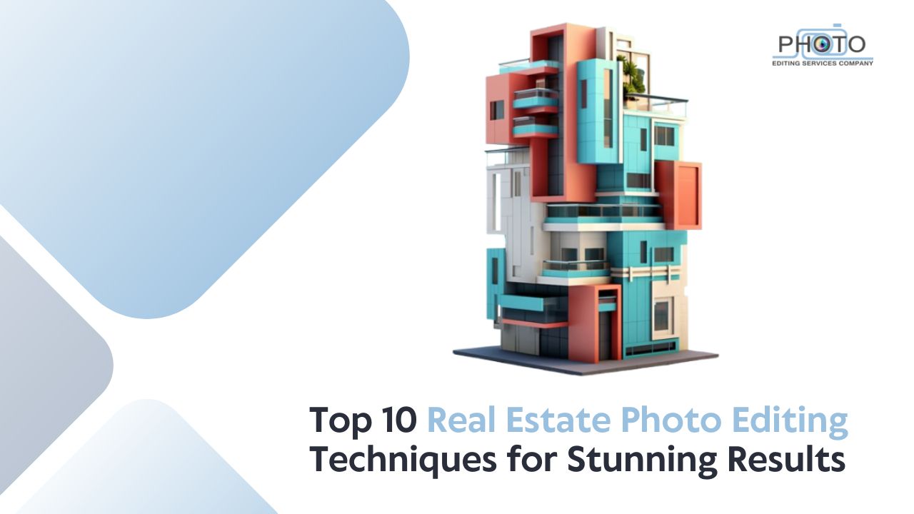 Top 10 Real Estate Photo Editing Techniques for Stunning Results