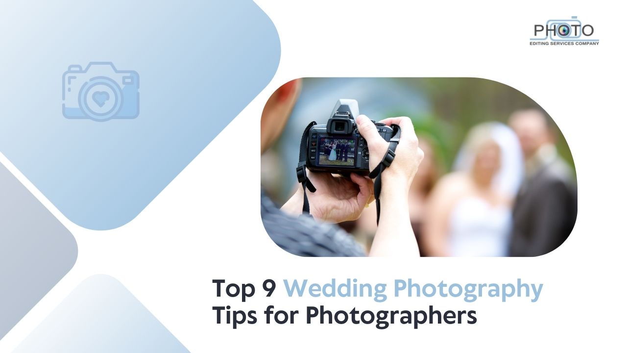 Top 9 Wedding Photography Tips for Photographers