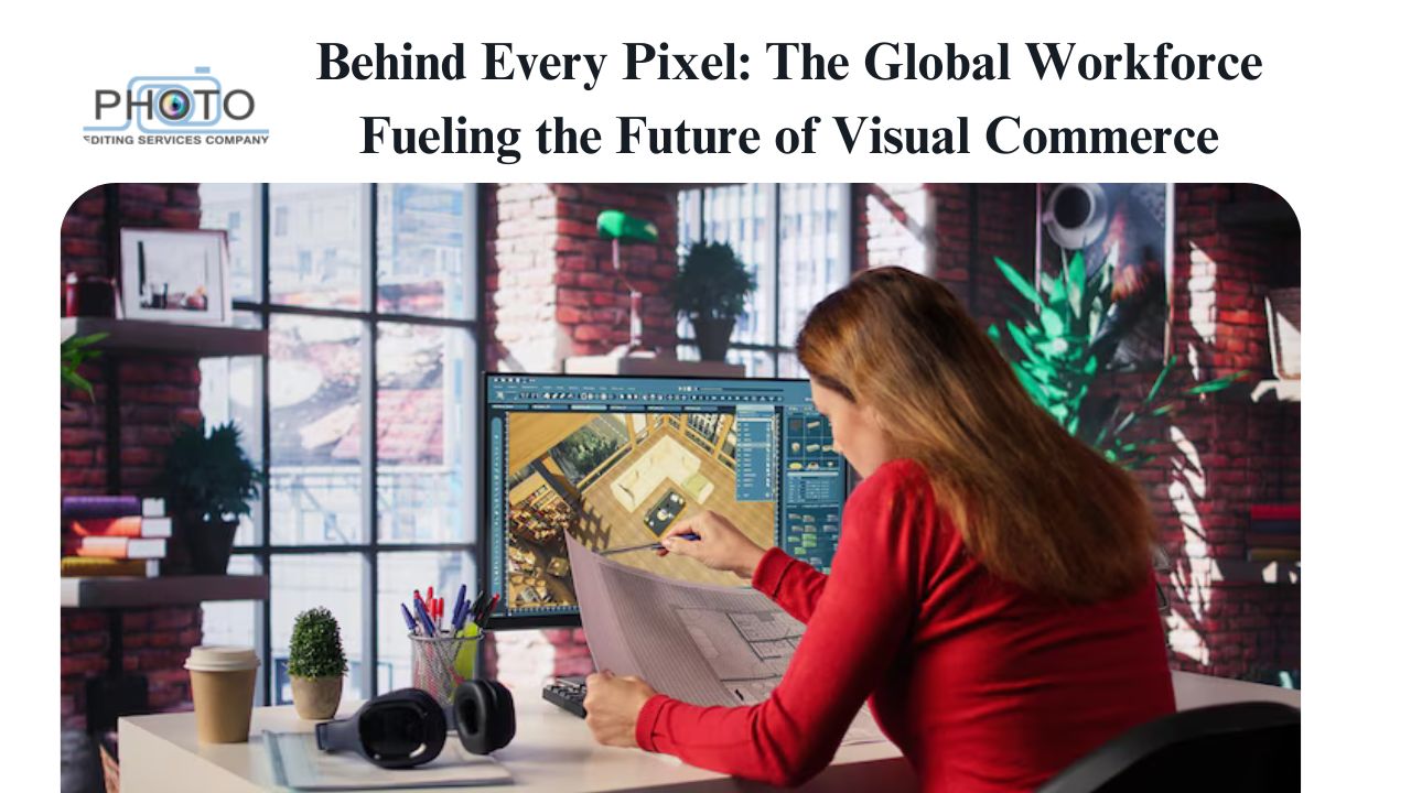 Behind Every Pixel: The Global Workforce Fueling the Future of Visual Commerce
