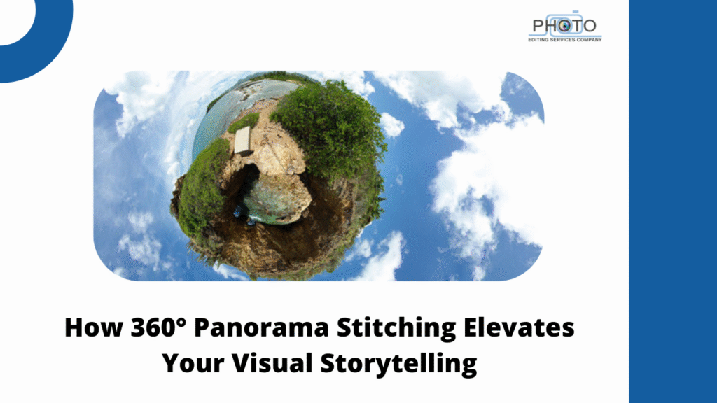 How 360° Panorama Stitching Elevates Your Visual Storytelling