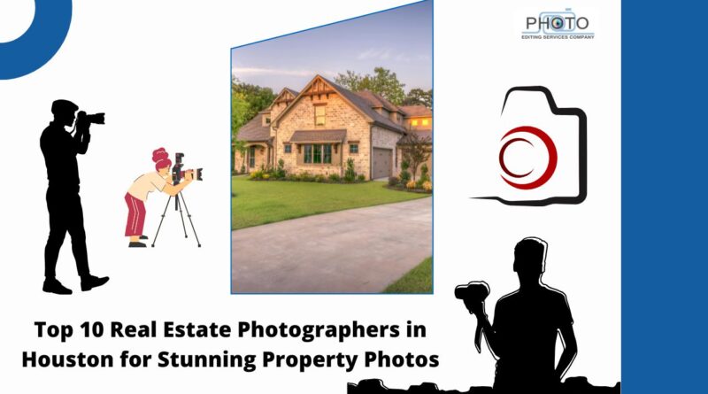 Top 10 Real Estate Photographers in Houston for Stunning Property Photos