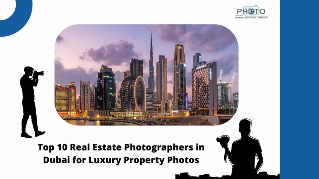 Top 10 Real Estate Photographers in Dubai for Luxury Property Photos