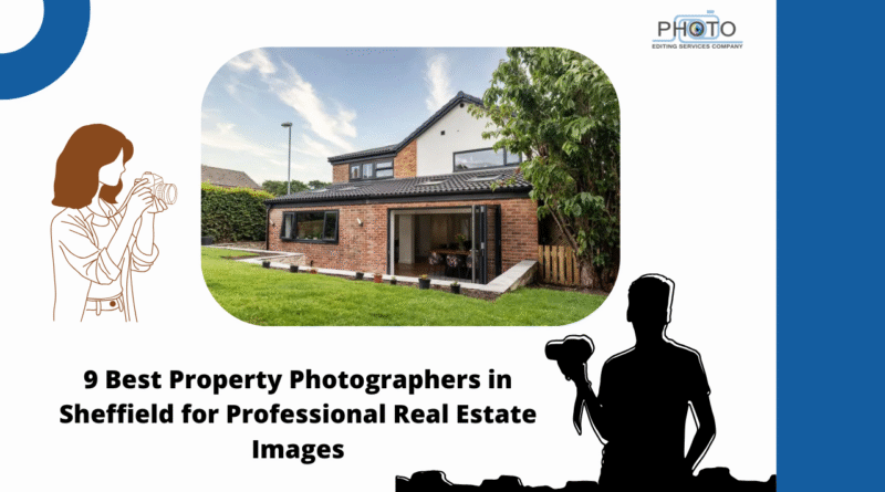 9 Best Property Photographers in Sheffield for Professional Real Estate Images