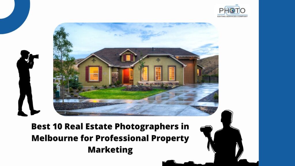 Best 10 Real Estate Photographers in Melbourne for Professional Property Marketing