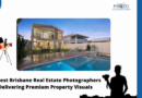 10 Best Brisbane, AU Real Estate Photographers Delivering Premium Property Visuals