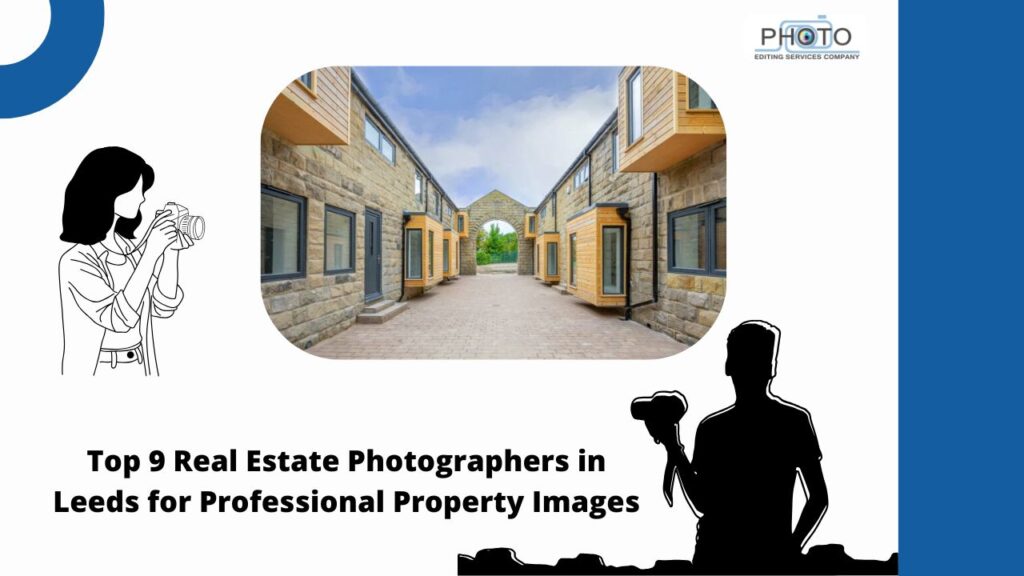 Top 9 Real Estate Photographers in Leeds for Professional Property Images