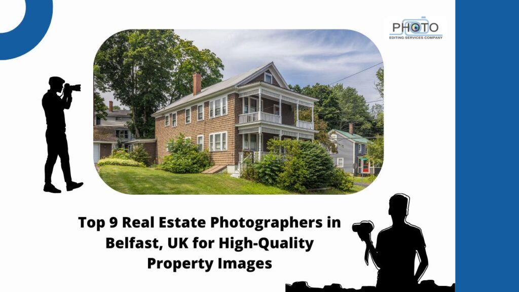Top 9 Real Estate Photographers in Belfast, UK for High-Quality Property Images