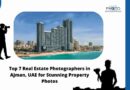 Top 7 Real Estate Photographers in Ajman, UAE for Stunning Property Photos