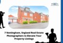 7 Nottingham, England Real Estate Photographers to Elevate Your Property Listings
