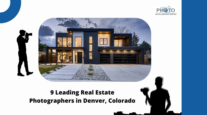 9 Leading Real Estate Photographers in Denver, Colorado