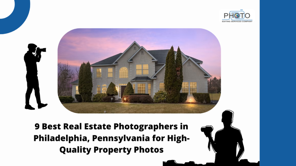 9 Best Real Estate Photographers in Philadelphia, Pennsylvania for High-Quality Property Photos