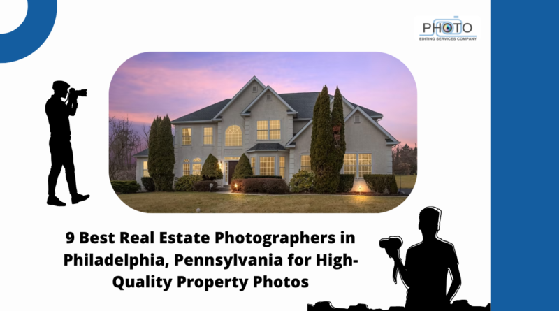 9 Best Real Estate Photographers in Philadelphia, Pennsylvania for High-Quality Property Photos
