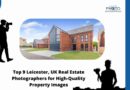 Top 9 Leicester, UK Real Estate Photographers for High-Quality Property Images
