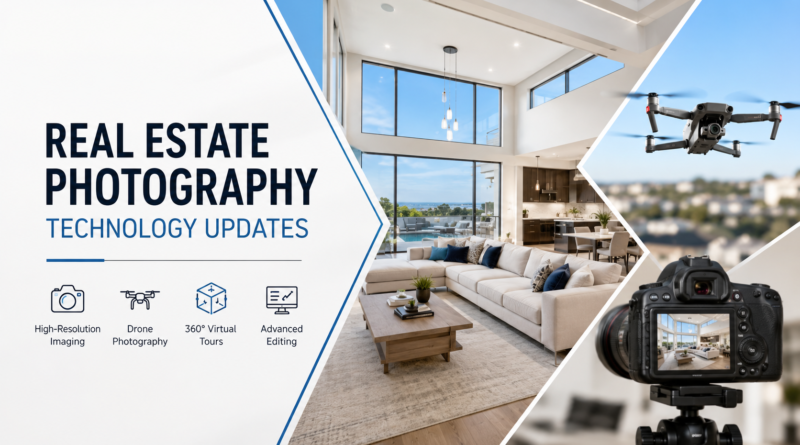 Real Estate Photography Technology Updates